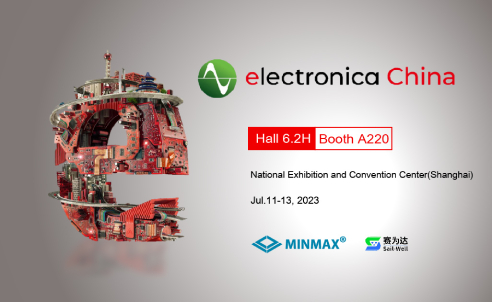 Electronica China 2023  MINMAX at Hall 6.2H Booth A220